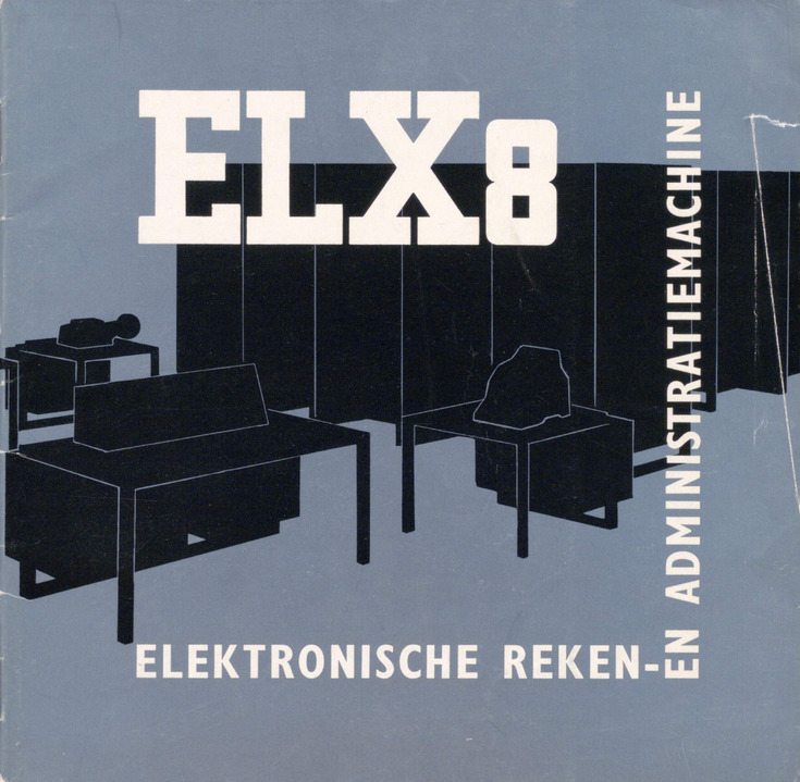 Cover of an Electrologica X-8 brochure from the mid-1960s. The text reads: ‘Electronic calculation and administration machine’. (Source: ‘Rijksarchief in Noord-Holland, Archief van de Stichting Mathematisch Centrum (RAHN, SMC), 1946–1980’, inv. nr. 50.)